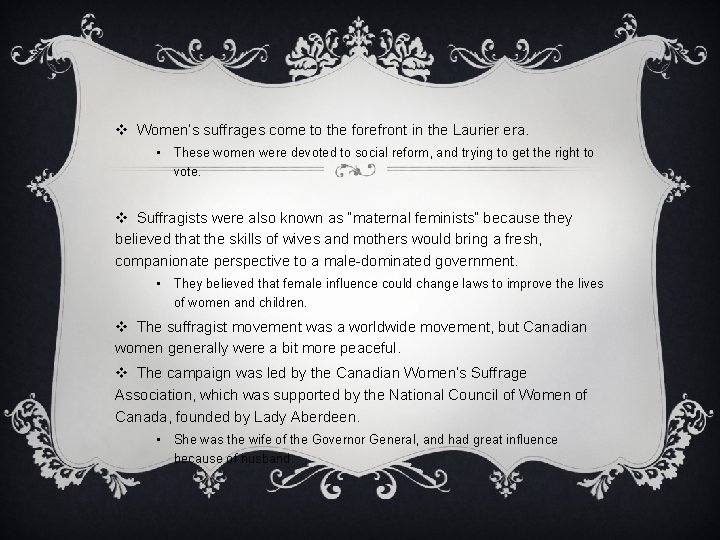 v Women’s suffrages come to the forefront in the Laurier era. • These women