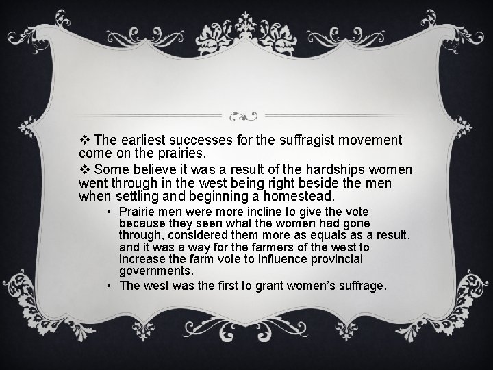 v The earliest successes for the suffragist movement come on the prairies. v Some
