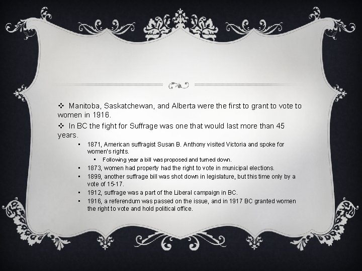 v Manitoba, Saskatchewan, and Alberta were the first to grant to vote to women