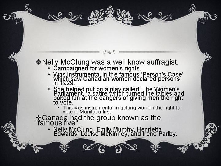 v. Nelly Mc. Clung was a well know suffragist. • Campaigned for women’s rights.