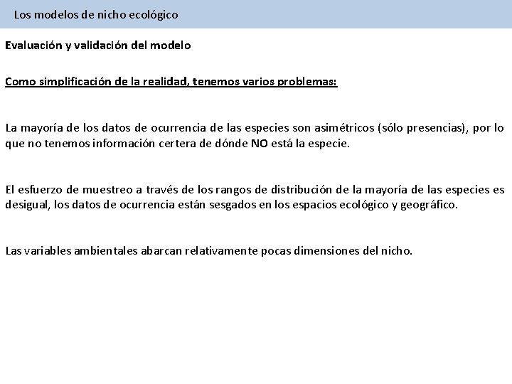 Los modelos de nicho ecológico Evaluación y validación del modelo Como simplificación de la