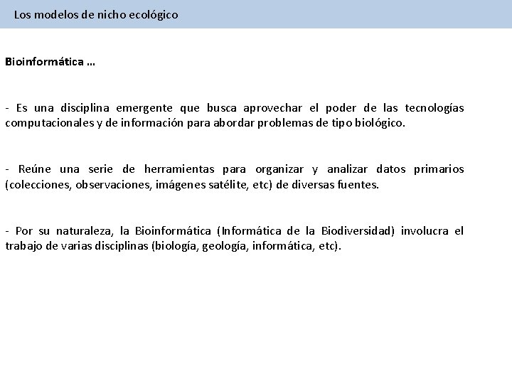 Los modelos de nicho ecológico Bioinformática … - Es una disciplina emergente que busca