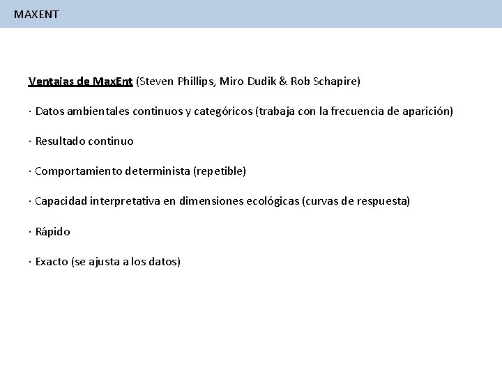 MAXENT Ventajas de Max. Ent (Steven Phillips, Miro Dudik & Rob Schapire) · Datos