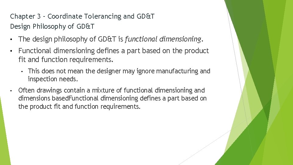 Chapter 3 – Coordinate Tolerancing and GD&T Design Philosophy of GD&T • The design