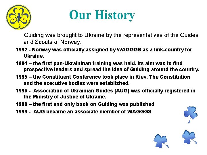 Our History Guiding was brought to Ukraine by the representatives of the Guides and Our History Guiding was brought to Ukraine by the representatives of the Guides and