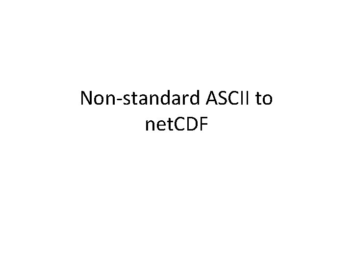 Non-standard ASCII to net. CDF 
