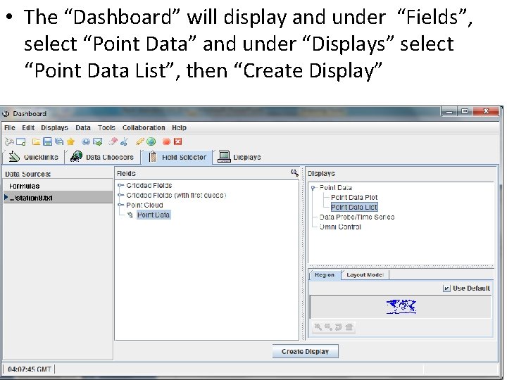  • The “Dashboard” will display and under “Fields”, select “Point Data” and under