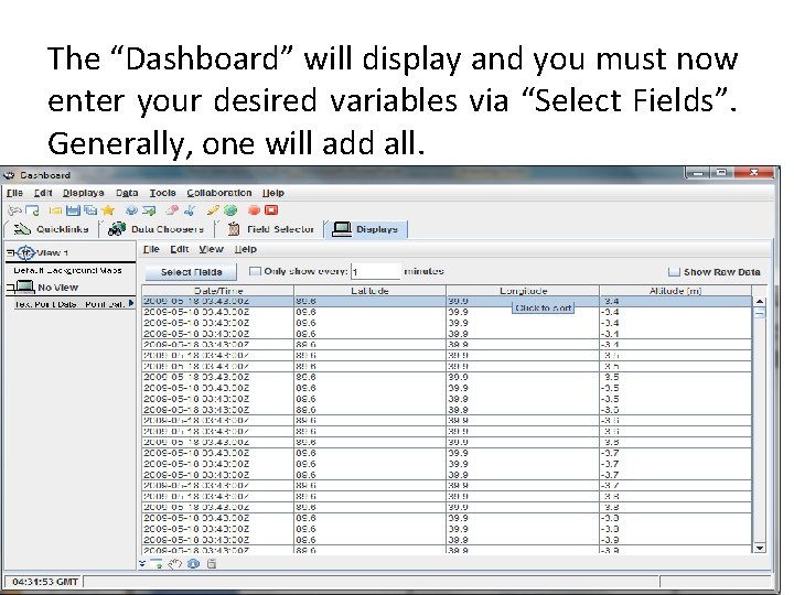 The “Dashboard” will display and you must now enter your desired variables via “Select