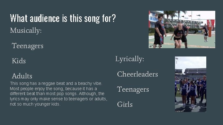 What audience is this song for? Musically: Teenagers Kids Lyrically: Adults Cheerleaders This song