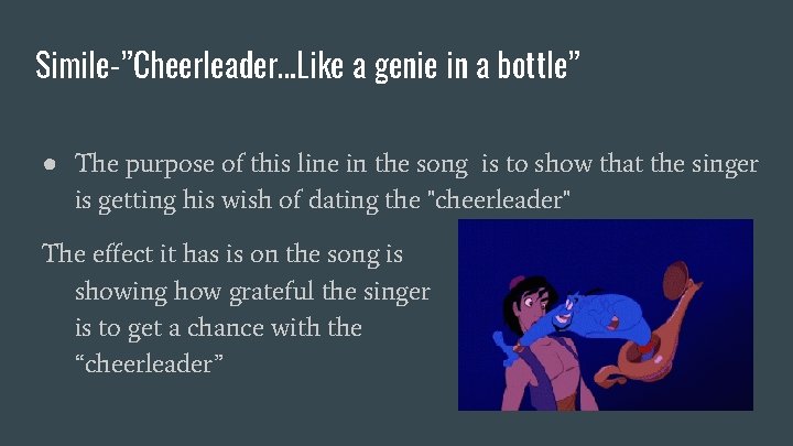 Simile-”Cheerleader…Like a genie in a bottle” ● The purpose of this line in the