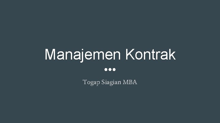 Manajemen Kontrak Togap Siagian MBA 