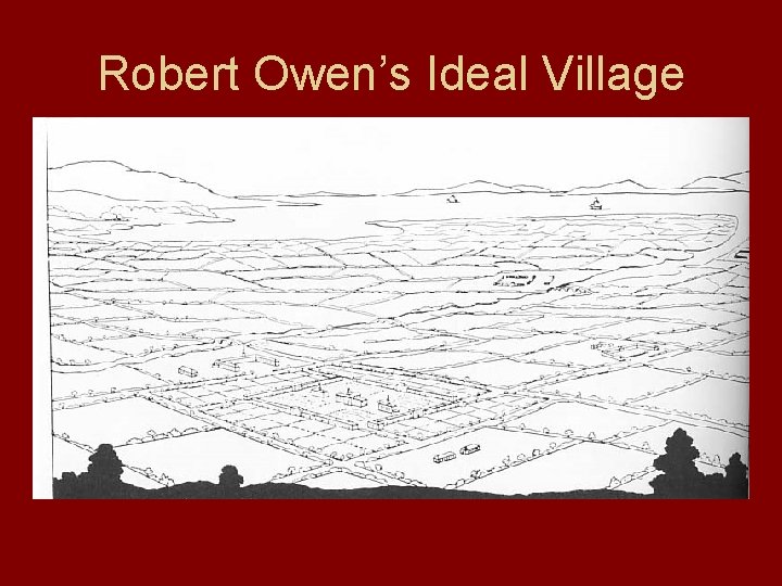 Robert Owen’s Ideal Village 