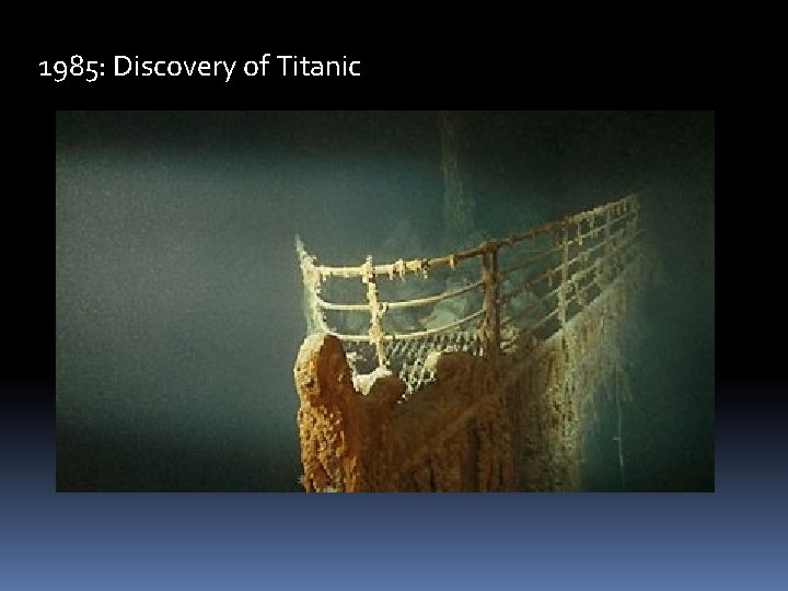 1985: Discovery of Titanic 