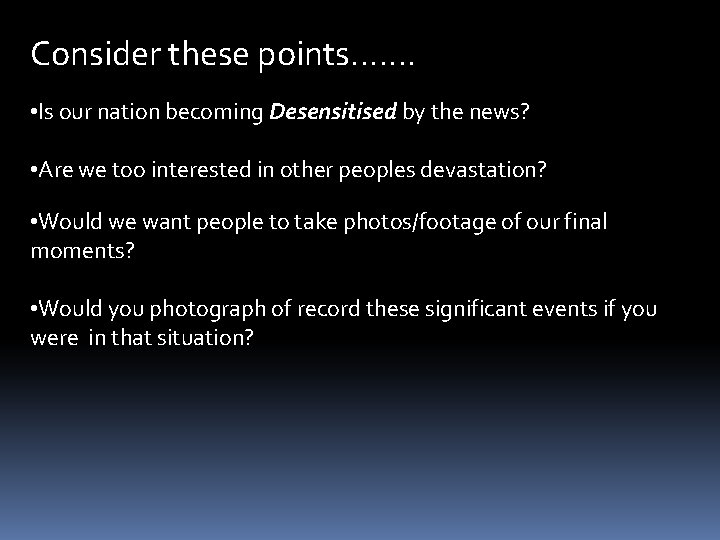 Consider these points. . . . • Is our nation becoming Desensitised by the