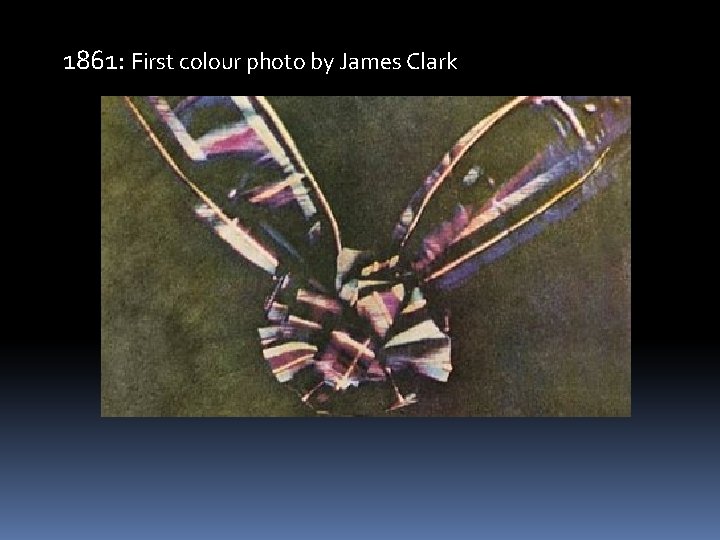 1861: First colour photo by James Clark 