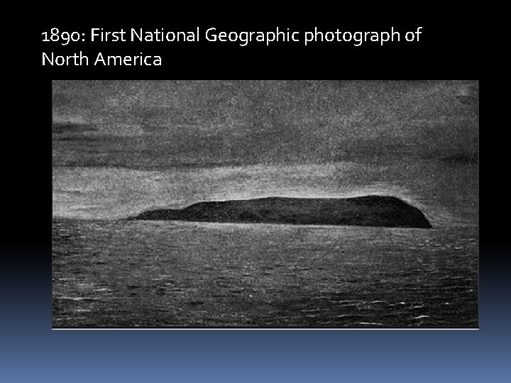 1890: First National Geographic photograph of North America 