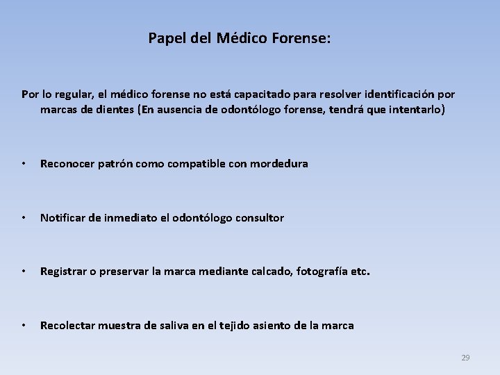 Papel del Médico Forense: Por lo regular, el médico forense no está capacitado para