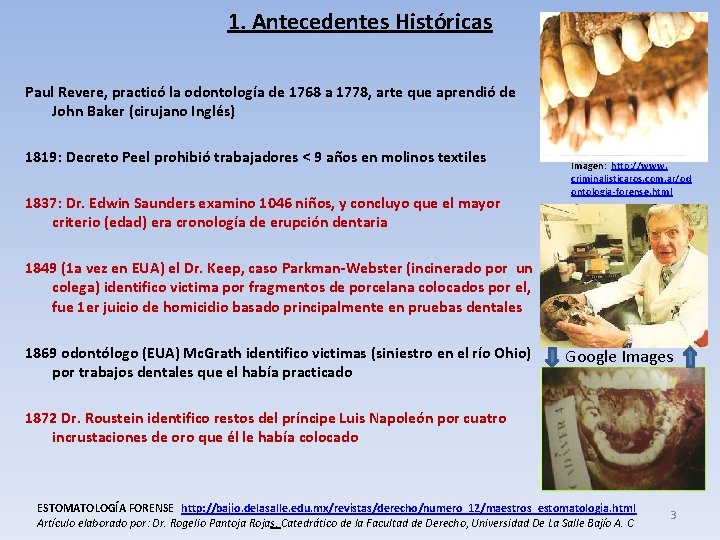 1. Antecedentes Históricas Paul Revere, practicó la odontología de 1768 a 1778, arte que