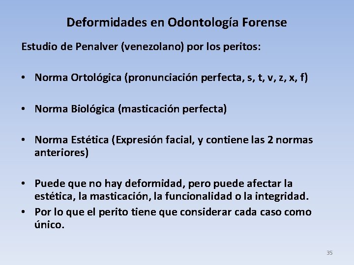 Deformidades en Odontología Forense Estudio de Penalver (venezolano) por los peritos: • Norma Ortológica