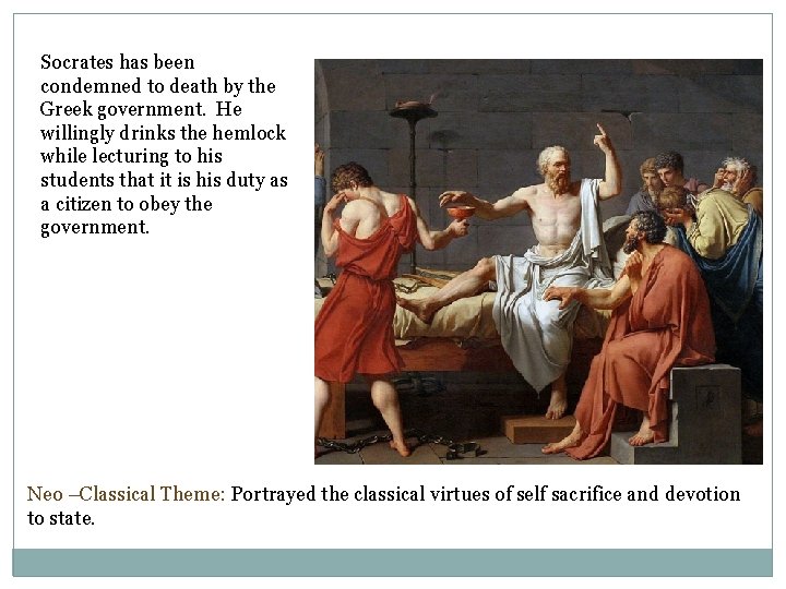 Socrates has been condemned to death by the Greek government. He willingly drinks the