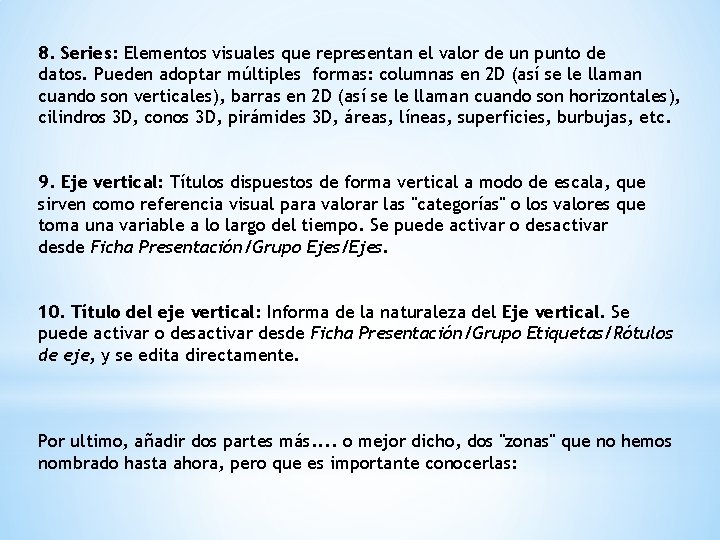 8. Series: Elementos visuales que representan el valor de un punto de datos. Pueden