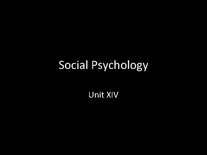 Social Psychology Unit XIV 