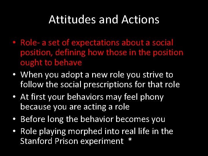 Attitudes and Actions • Role- a set of expectations about a social position, defining