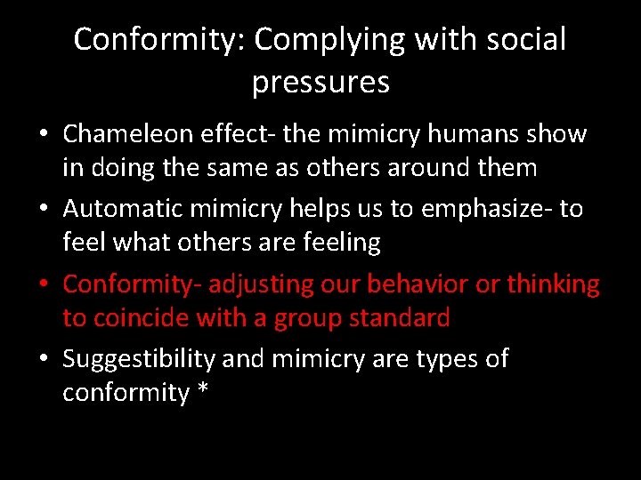 Conformity: Complying with social pressures • Chameleon effect- the mimicry humans show in doing