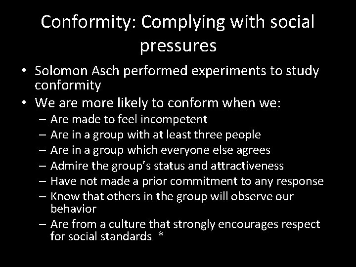 Conformity: Complying with social pressures • Solomon Asch performed experiments to study conformity •