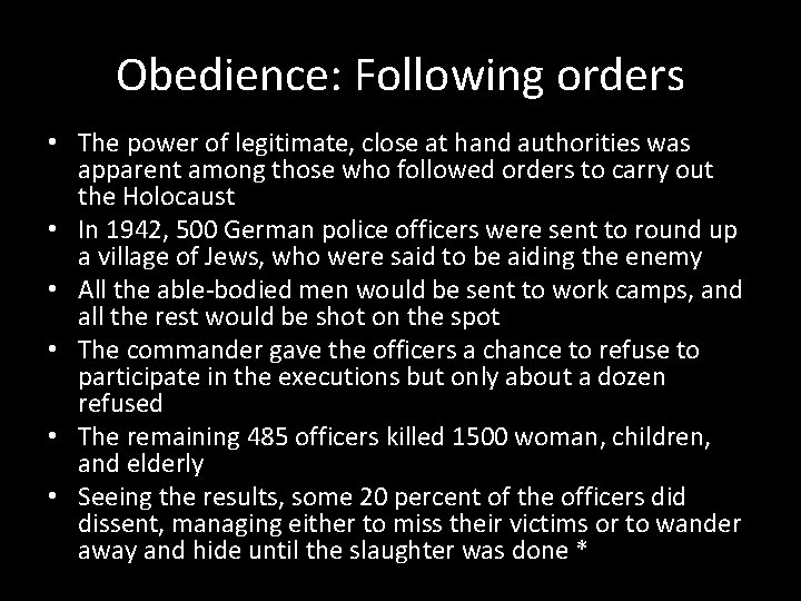 Obedience: Following orders • The power of legitimate, close at hand authorities was apparent