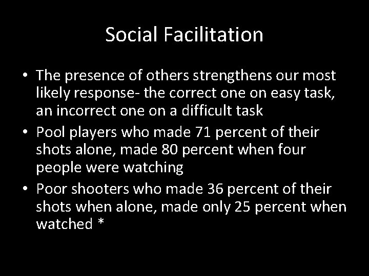 Social Facilitation • The presence of others strengthens our most likely response- the correct