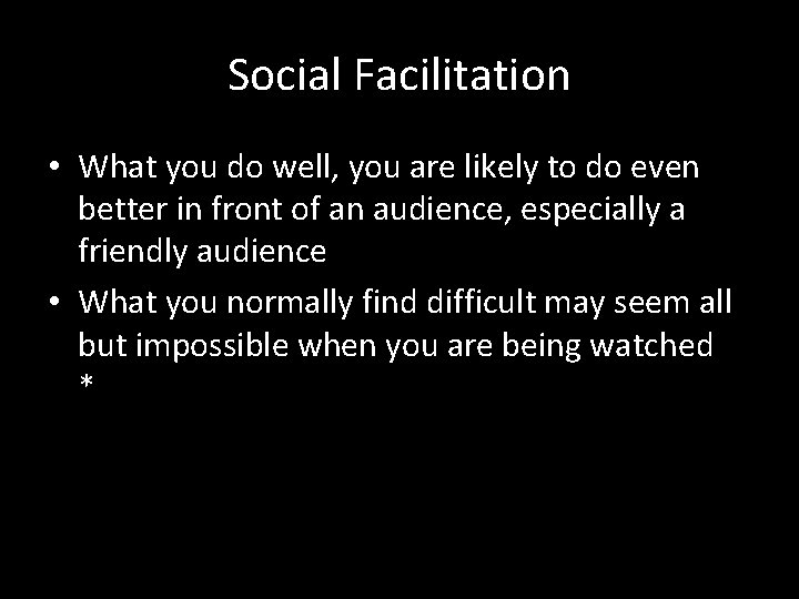 Social Facilitation • What you do well, you are likely to do even better