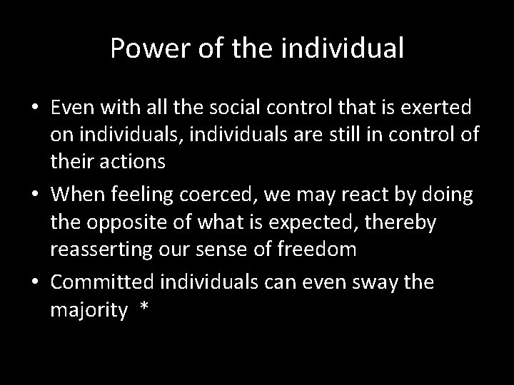 Power of the individual • Even with all the social control that is exerted