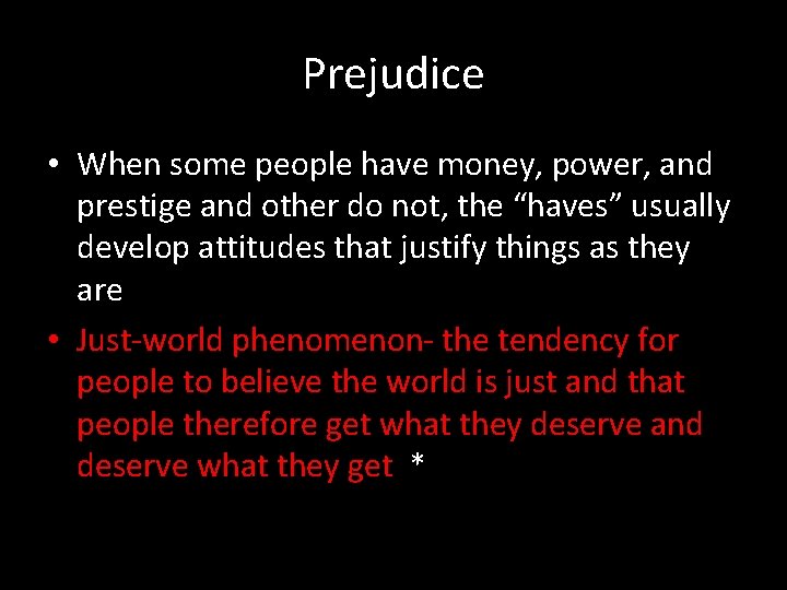 Prejudice • When some people have money, power, and prestige and other do not,