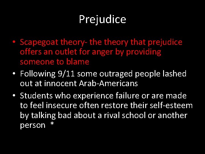 Prejudice • Scapegoat theory- theory that prejudice offers an outlet for anger by providing Prejudice • Scapegoat theory- theory that prejudice offers an outlet for anger by providing