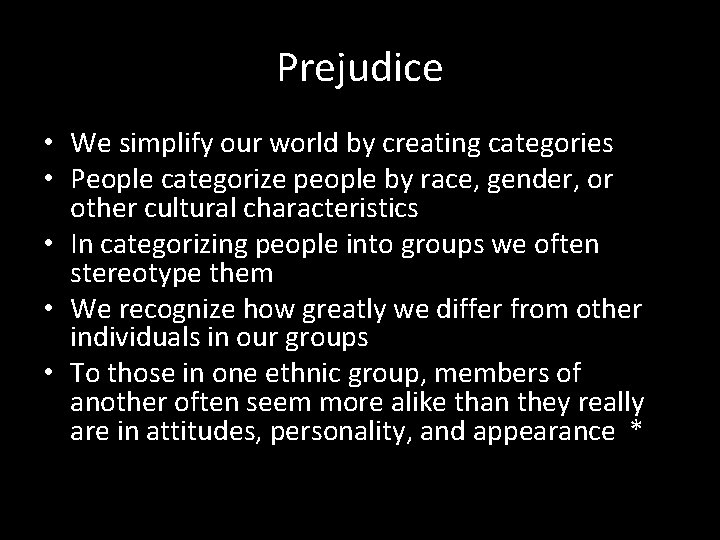 Prejudice • We simplify our world by creating categories • People categorize people by