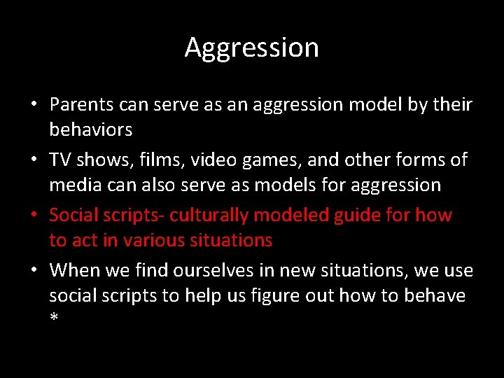 Aggression • Parents can serve as an aggression model by their behaviors • TV