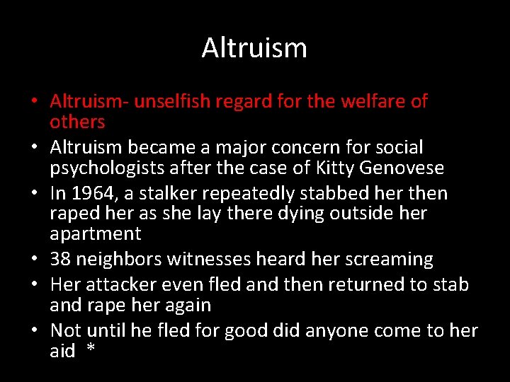 Altruism • Altruism- unselfish regard for the welfare of others • Altruism became a