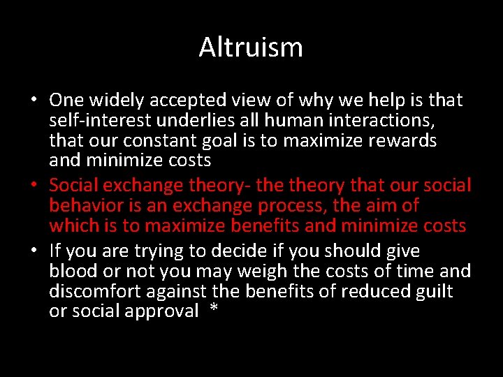 Altruism • One widely accepted view of why we help is that self-interest underlies Altruism • One widely accepted view of why we help is that self-interest underlies