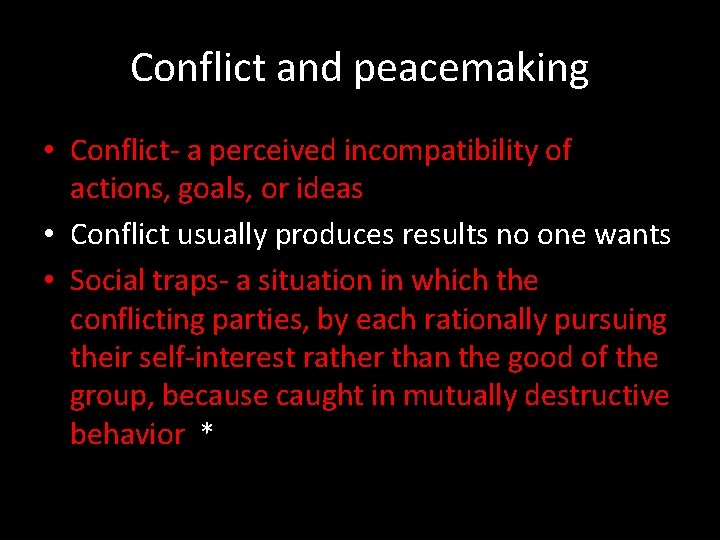 Conflict and peacemaking • Conflict- a perceived incompatibility of actions, goals, or ideas • Conflict and peacemaking • Conflict- a perceived incompatibility of actions, goals, or ideas •