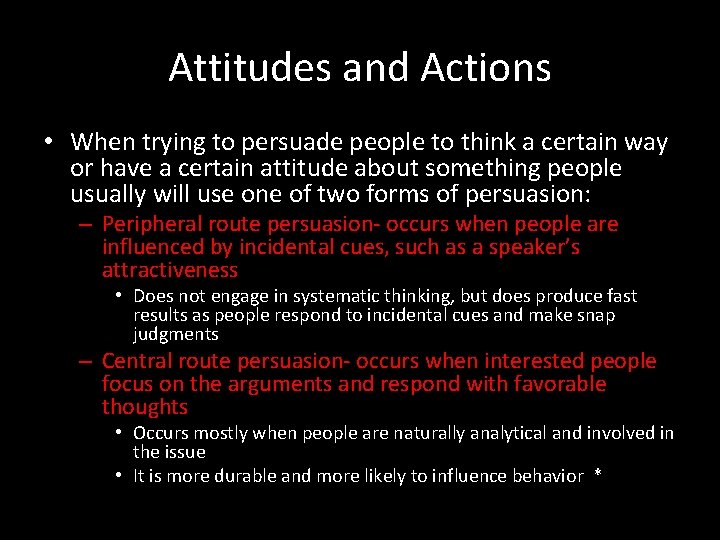 Attitudes and Actions • When trying to persuade people to think a certain way