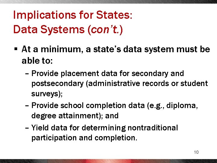 Implications for States: Data Systems (con’t. ) § At a minimum, a state’s data