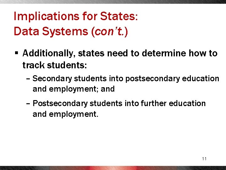 Implications for States: Data Systems (con’t. ) § Additionally, states need to determine how