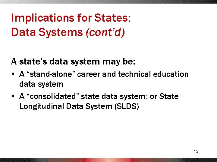 Implications for States: Data Systems (cont’d) A state’s data system may be: § A