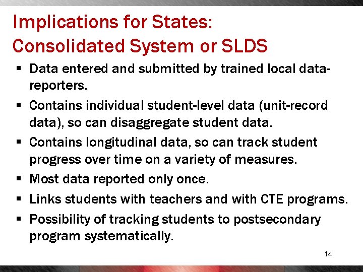 Implications for States: Consolidated System or SLDS § Data entered and submitted by trained