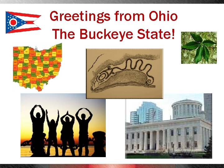 Greetings from Ohio The Buckeye State! 2 