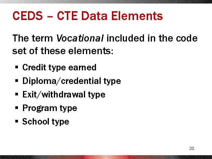 CEDS – CTE Data Elements The term Vocational included in the code set of