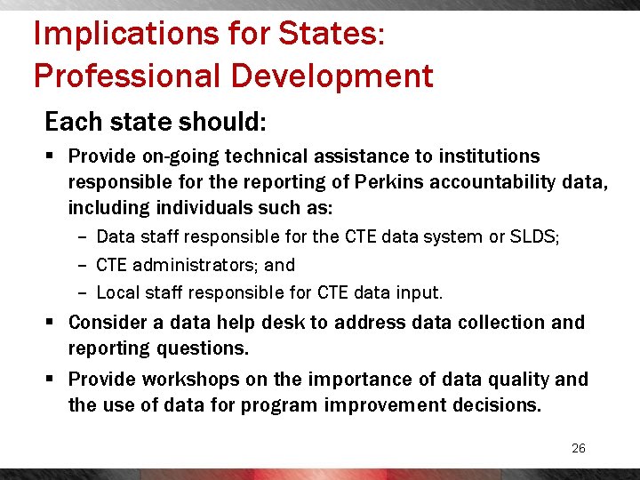 Implications for States: Professional Development Each state should: § Provide on-going technical assistance to