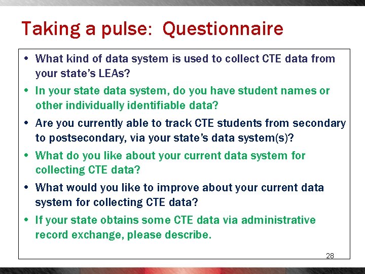 Taking a pulse: Questionnaire • What kind of data system is used to collect