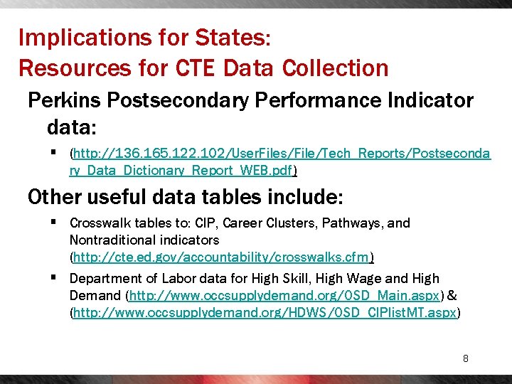 Implications for States: Resources for CTE Data Collection Perkins Postsecondary Performance Indicator data: §